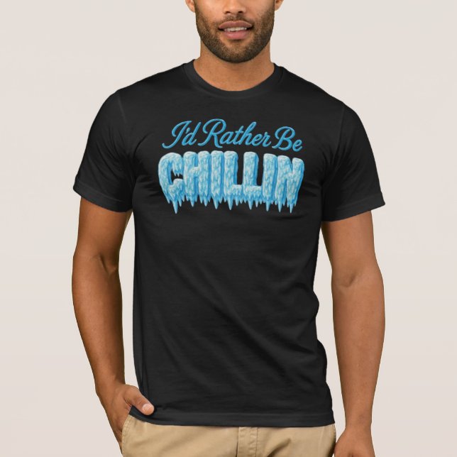 Jag skulle hellre vara Chillin T Shirt (Framsida)