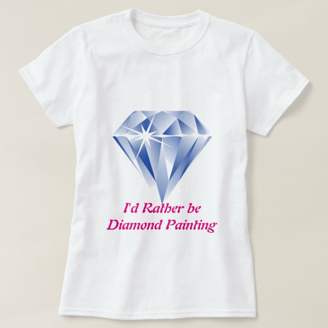Jag skulle hellre vara diamantmålning t shirt (Design framsida)