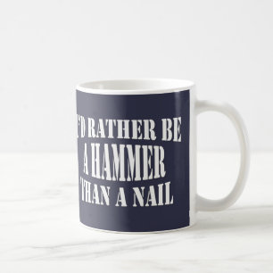 Jag skulle hellre vara en hammare kaffemugg