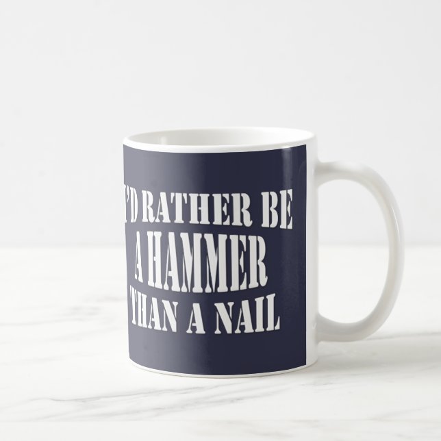 Jag skulle hellre vara en hammare kaffemugg (Höger)