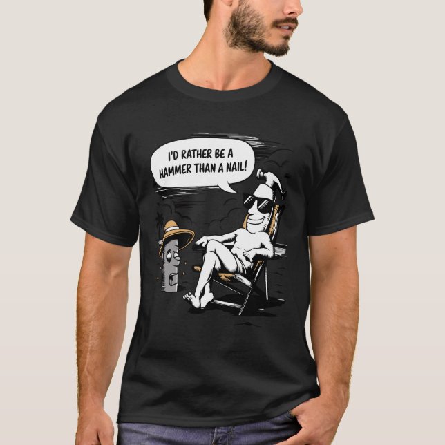 Jag skulle hellre vara en hammare - roligt Hammer  T Shirt (Framsida)