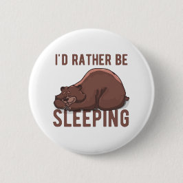 Jag skulle hellre vara en lazy Bear Funny. Knapp