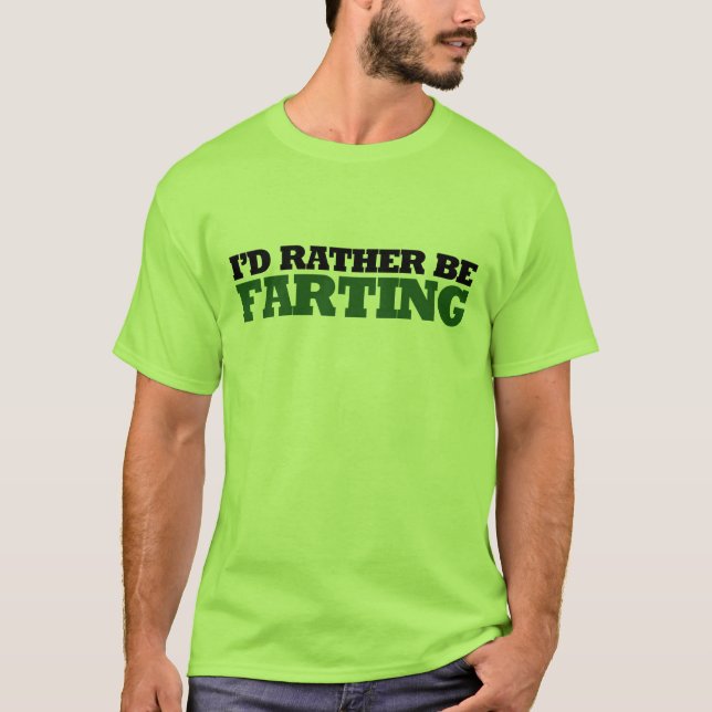 Jag skulle hellre vara Farting T Shirt (Framsida)