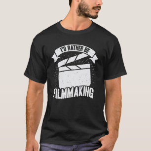 Jag skulle hellre vara filmskapande filmdirektör t shirt
