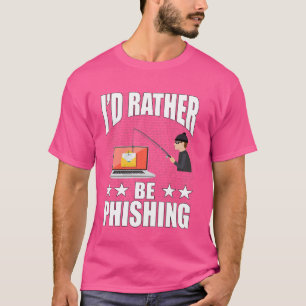 Jag skulle hellre vara fishing Hacker Hacking Cybe T Shirt