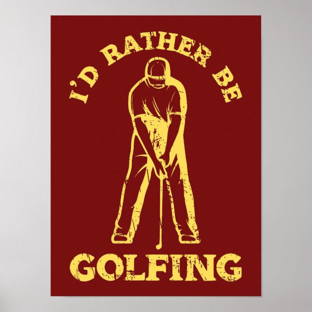 Jag skulle hellre vara Golfing Funny Golf Älskare Poster (Framsidan)