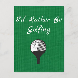 Jag skulle hellre vara Golfing Grönts Golf boll Vykort