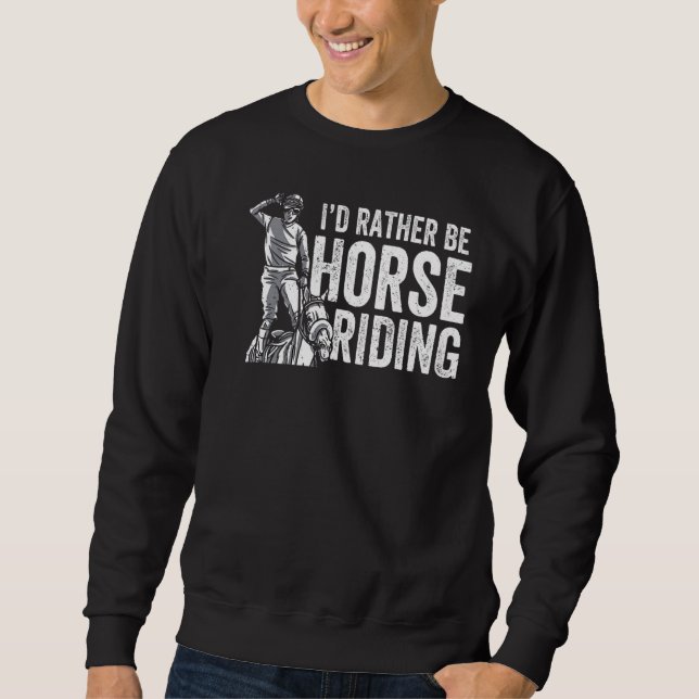 Jag skulle hellre vara häst Riding Equestrian Ride Lång Ärmad Tröja (Framsida)