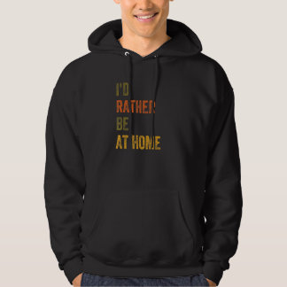 Jag skulle hellre vara hemma hoodie