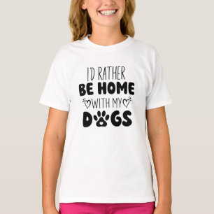 Jag skulle hellre vara hemma med Hundar T Shirt