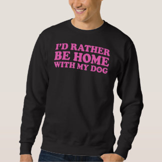 Jag skulle hellre vara hemma med min Hund 5 Lång Ärmad Tröja