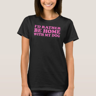 Jag skulle hellre vara hemma med min Hund 5 T Shirt