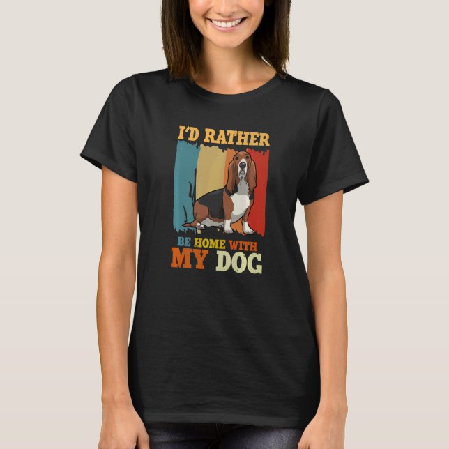 Jag skulle hellre vara hemma med min Hund Basset H T Shirt (Framsida)