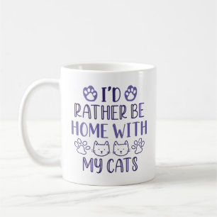 Jag skulle hellre vara hemma med mina katter kaffemugg