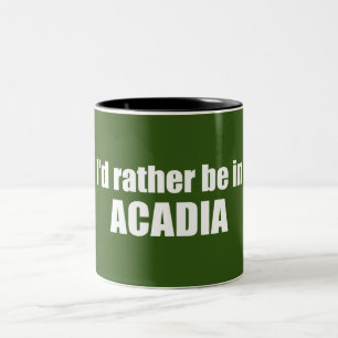 Jag skulle hellre vara i Acadia Två-Tonad Mugg