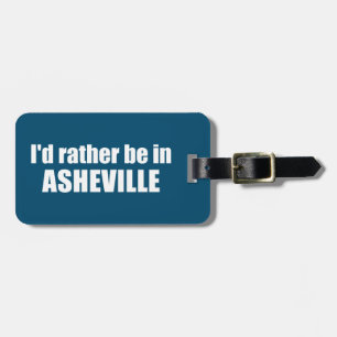 Jag skulle hellre vara i Asheville North Carolina Bagagebricka