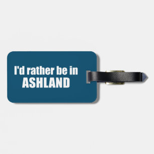 Jag skulle hellre vara i Ashland Oregon Bagagebricka