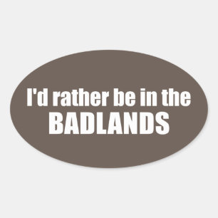 Jag skulle hellre vara i Badlands Ovalt Klistermärke