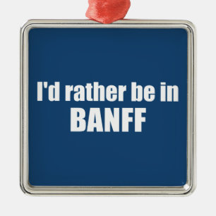 Jag skulle hellre vara i Banff Canada Julgransprydnad Metall