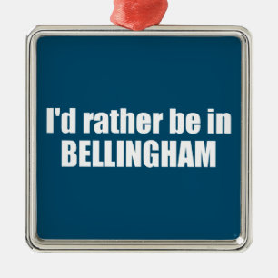 Jag skulle hellre vara i Bellingham Washington Julgransprydnad Metall