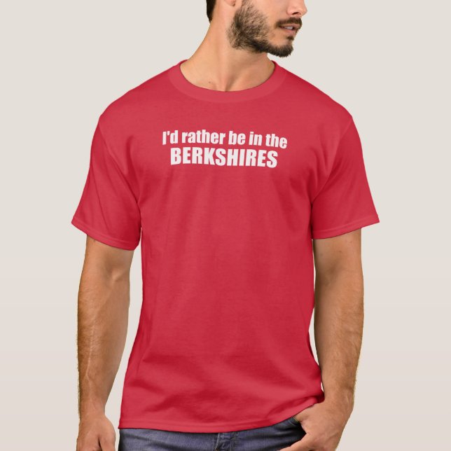 Jag skulle hellre vara i Berkshires T Shirt (Framsida)