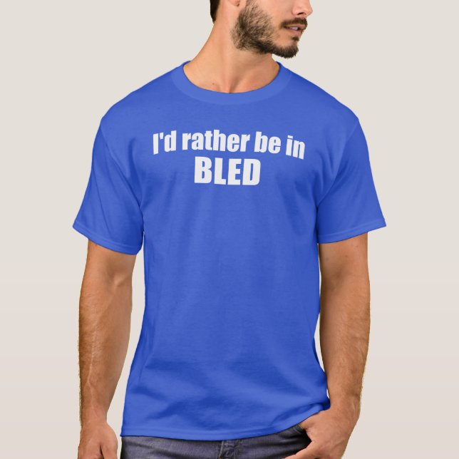 Jag skulle hellre vara i Bled Slovenska T Shirt (Framsida)