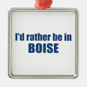 Jag skulle hellre vara i Boise Idaho Julgransprydnad Metall