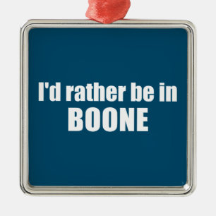 Jag skulle hellre vara i Boone North Carolina Julgransprydnad Metall