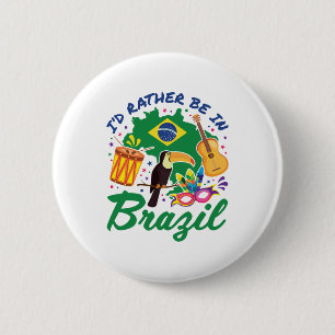Jag skulle hellre vara i Brasiliansk Travel Souven Knapp