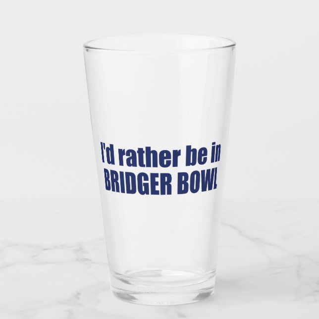 Jag skulle hellre vara i Bridger Bowl Glaskopp (Framsida)