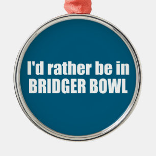 Jag skulle hellre vara i Bridger Bowl Julgransprydnad Metall