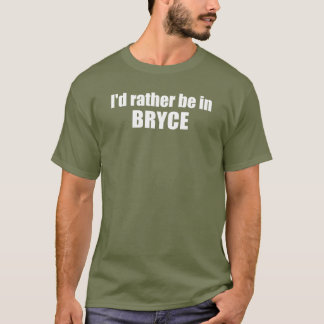 Jag skulle hellre vara i Bryce Canyons nationalpar T Shirt