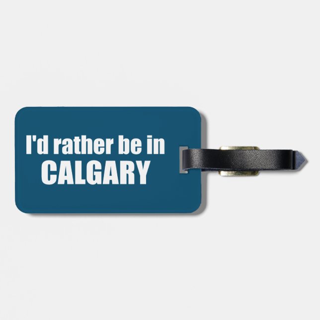 Jag skulle hellre vara i Calgary Alberta Bagagebricka (Baksida Vågrät)