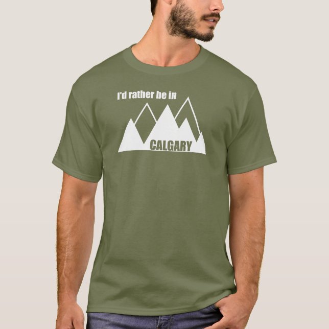 Jag skulle hellre vara i Calgary Alberta Mountain T Shirt (Framsida)