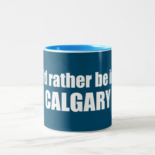 Jag skulle hellre vara i Calgary Alberta Två-Tonad Mugg (Center)