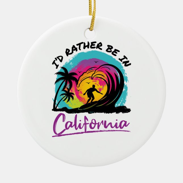 Jag skulle hellre vara i California Travel Souveni Julgransprydnad Keramik (Framsidan)