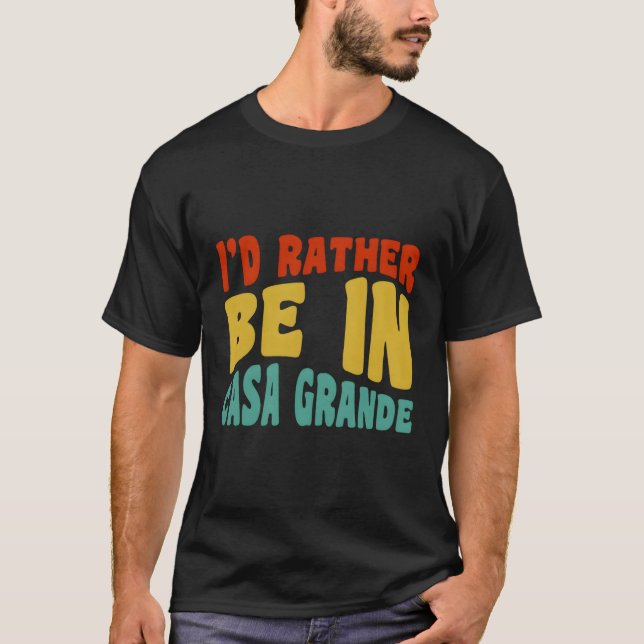 Jag skulle hellre vara i Casa Grande T Shirt (Framsida)