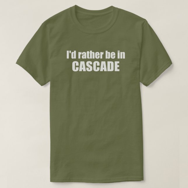 Jag skulle hellre vara i Cascade Idaho T Shirt (Design framsida)