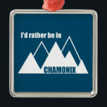 Jag skulle hellre vara i Chamonix Frankrike Mounta Julgransprydnad Metall<br><div class="desc">Chamonix Frankrike,  längs Italiens gräns och Schweiz i Alpernorna är ett av världens vackraste städer i bergsområdena.</div>
