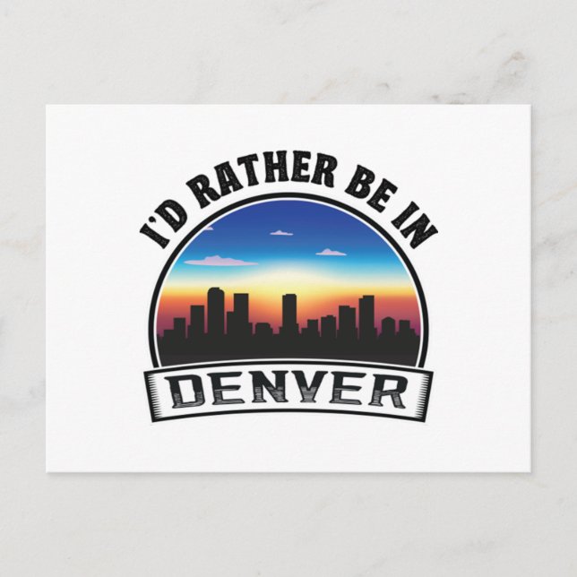 Jag skulle hellre vara i Denver Fantastisk Gift Id Vykort (Framsida)