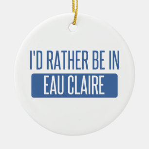 Jag skulle hellre vara i Eau Claire Julgransprydnad Keramik