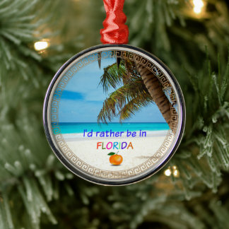 Jag skulle hellre vara i Florida. Julgransprydnad Metall