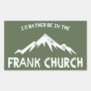 Jag skulle hellre vara i Frank Church Rektangulärt Klistermärke