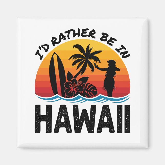 Jag skulle hellre vara i Hawaii Magnet (Framsidan)