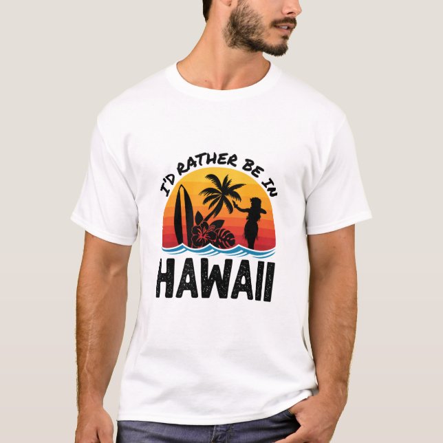 Jag skulle hellre vara i Hawaii T Shirt (Framsida)