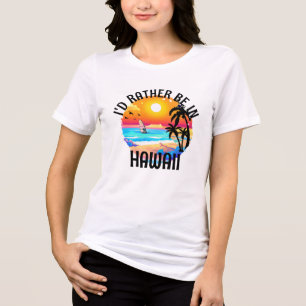 Jag skulle hellre vara i Hawaii Travel Hawaii Vaca T Shirt