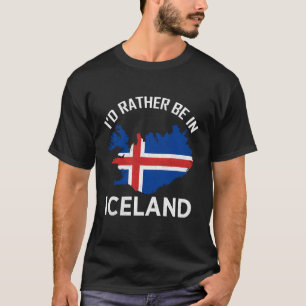 Jag skulle hellre vara i Island Island Europe Nord T Shirt