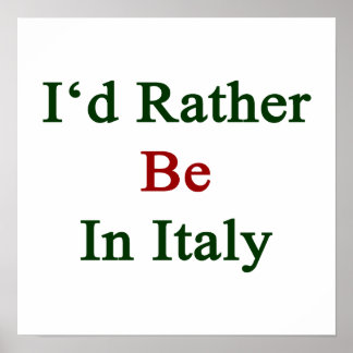 Jag skulle hellre vara i Italien Poster
