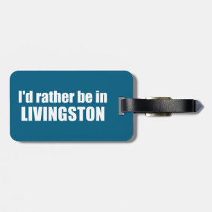 Jag skulle hellre vara i Livingston Montana Bagagebricka