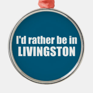 Jag skulle hellre vara i Livingston Montana Julgransprydnad Metall
